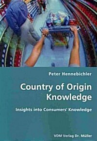 County of Origin Knowledge- Insights into Consumers Knowledge (Paperback)