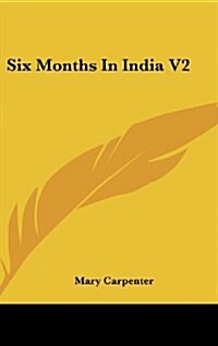 Six Months in India V2 (Hardcover)