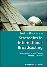 Strategies in International Broadcasting- Communication Values Across Cultures (Paperback)