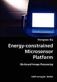 Energy-Constrained Microsensor Platform- Platform (Paperback)