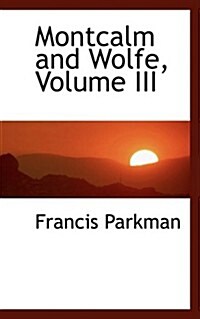 Montcalm and Wolfe, Volume III (Hardcover)