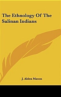 The Ethnology of the Salinan Indians (Hardcover)
