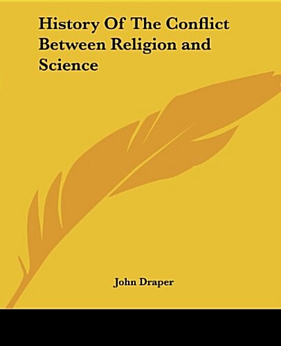 History of the Conflict Between Religion and Science (Paperback)