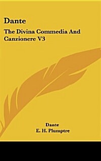 Dante: The Divina Commedia and Canzionere V3 (Hardcover)