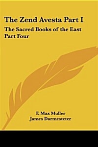 The Zend Avesta Part I: The Sacred Books of the East Part Four (Paperback)
