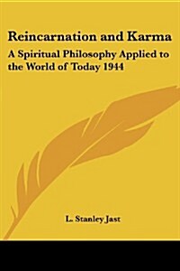 Reincarnation and Karma: A Spiritual Philosophy Applied to the World of Today 1944 (Paperback)