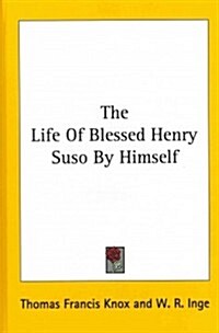 The Life of Blessed Henry Suso by Himself (Hardcover)