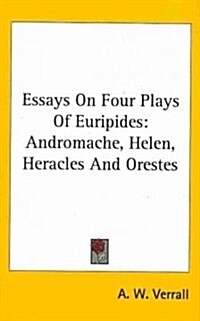 Essays on Four Plays of Euripides: Andromache, Helen, Heracles and Orestes (Hardcover)