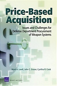 Price Based Acquistion: Issues & Challenges for Defense (Paperback)