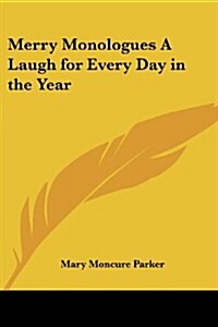 Merry Monologues a Laugh for Every Day in the Year (Paperback)