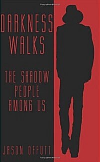 Darkness Walks: The Shadow People Among Us (Paperback)