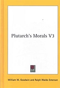 Plutarchs Morals V3 (Hardcover)
