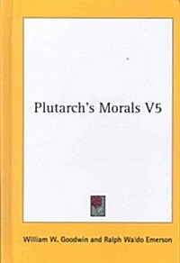 Plutarchs Morals V5 (Hardcover)