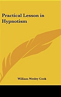 Practical Lesson in Hypnotism (Hardcover)
