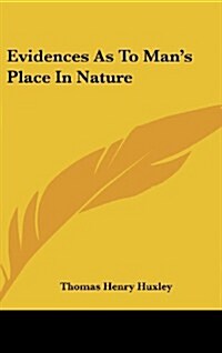 Evidences as to Mans Place in Nature (Hardcover)