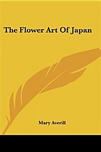 The Flower Art of Japan (Paperback)