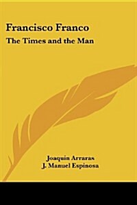 Francisco Franco: The Times and the Man (Paperback)