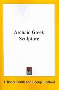 Archaic Greek Sculpture (Paperback)