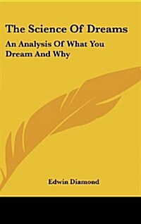 The Science of Dreams: An Analysis of What You Dream and Why (Hardcover)