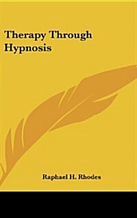 Therapy Through Hypnosis (Hardcover)