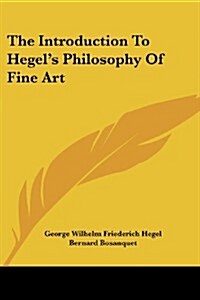 The Introduction to Hegels Philosophy of Fine Art (Paperback)