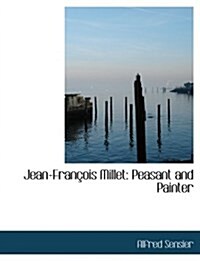 Jean-Francois Millet: Peasant and Painter (Paperback)