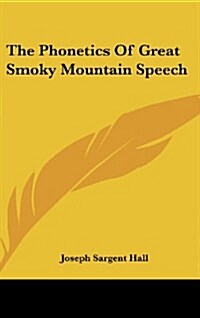 The Phonetics of Great Smoky Mountain Speech (Hardcover)