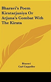 Bharavis Poem Kiratarjuniya or Arjunas Combat with the Kirata (Hardcover)