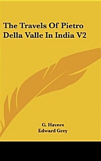 The Travels of Pietro Della Valle in India V2 (Hardcover)