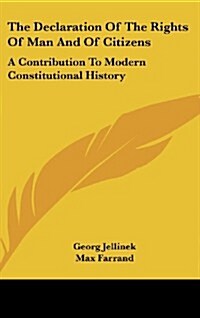 The Declaration of the Rights of Man and of Citizens: A Contribution to Modern Constitutional History (Hardcover)