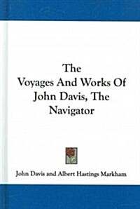 The Voyages and Works of John Davis, the Navigator (Hardcover)