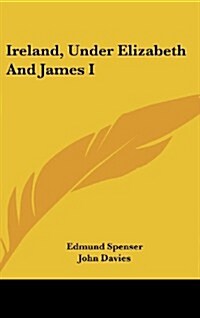 Ireland, Under Elizabeth and James I (Hardcover)