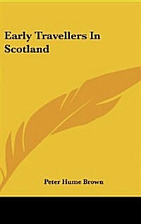 Early Travellers in Scotland (Hardcover)