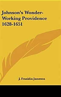 Johnsons Wonder-Working Providence 1628-1651 (Hardcover)