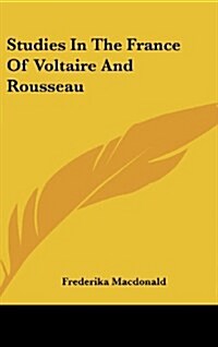 Studies in the France of Voltaire and Rousseau (Hardcover)