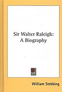 Sir Walter Raleigh: A Biography (Hardcover)