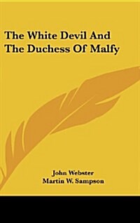 The White Devil and the Duchess of Malfy (Hardcover)