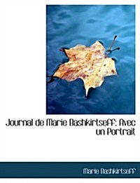 Journal de Marie Bashkirtseff: Avec Un Portrait (Large Print Edition) (Paperback)