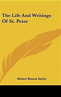The Life and Writings of St. Peter (Hardcover)