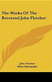 The Works of the Reverend John Fletcher (Hardcover)