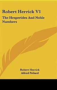 Robert Herrick V1: The Hesperides and Noble Numbers (Hardcover)