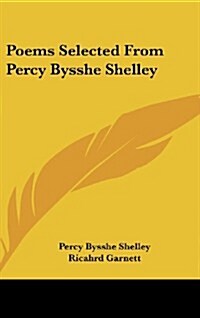Poems Selected from Percy Bysshe Shelley (Hardcover)