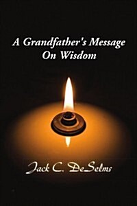 A Grandfathers Message on Wisdom (Paperback)