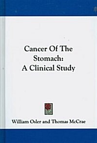 Cancer of the Stomach: A Clinical Study (Hardcover)