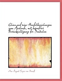 China Und Seine Handelsbeziehungen Zum Auslande, Mit Besonderer Bera1/4cksichtigung Der Deutschen (Paperback)