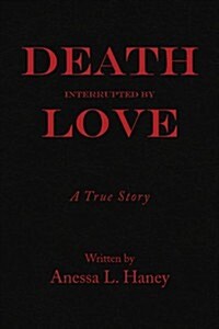 Death Interrupted by Love (Paperback)