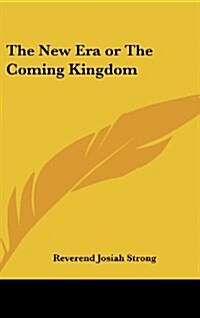 The New Era or the Coming Kingdom (Hardcover)