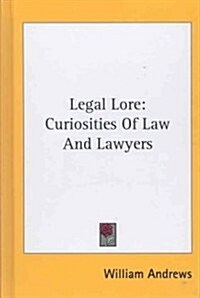Legal Lore: Curiosities of Law and Lawyers (Hardcover)