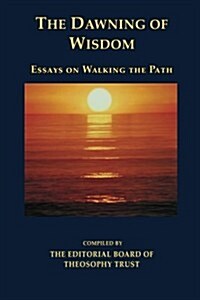 The Dawning of Wisdom: Essays on Walking the Path (Paperback)