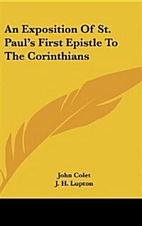 An Exposition of St. Pauls First Epistle to the Corinthians (Hardcover)